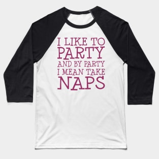 I Like To Party Baseball T-Shirt